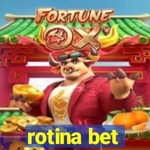 rotina bet